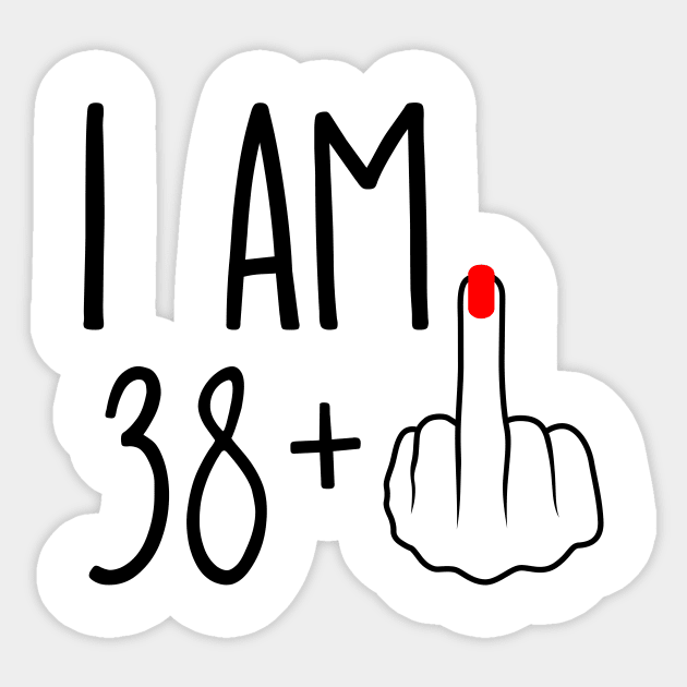 I Am 38 Plus 1 Middle Finger For A 39th Birthday Sticker by ErikBowmanDesigns